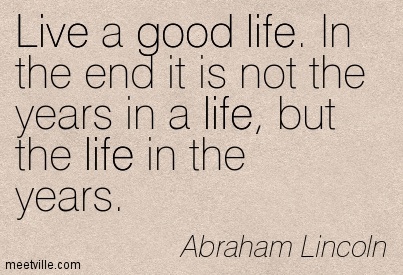  - quotation-abraham-lincoln-life-good-live-meetville-quotes-8235